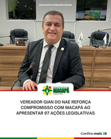 Vereador Gian do NAE reforça compromisso com Macapá ao apresentar 97 ações legislativas