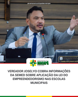 Vereador Joselyo cobra informações da SEMED sobre aplicação da lei do empreendedorismo nas escolas municipais