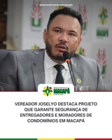 Vereador Joselyo destaca projeto que garante segurança de entregadores e moradores de condomínios em Macapá