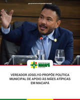 Vereador Joselyo propõe Política Municipal de Apoio às Mães Atípicas em Macapá