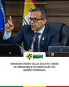 Vereador Pedro DaLua solicita obras de drenagem e pavimentação no bairro Pedrinhas
