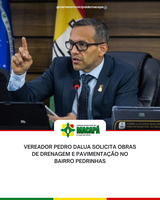 Vereador Pedro DaLua solicita obras de drenagem e pavimentação no bairro Pedrinhas