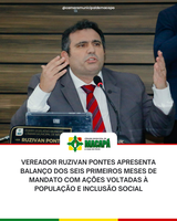 Vereador Ruzivan Pontes apresenta balanço dos seis primeiros meses de mandato com ações voltadas à população e inclusão social