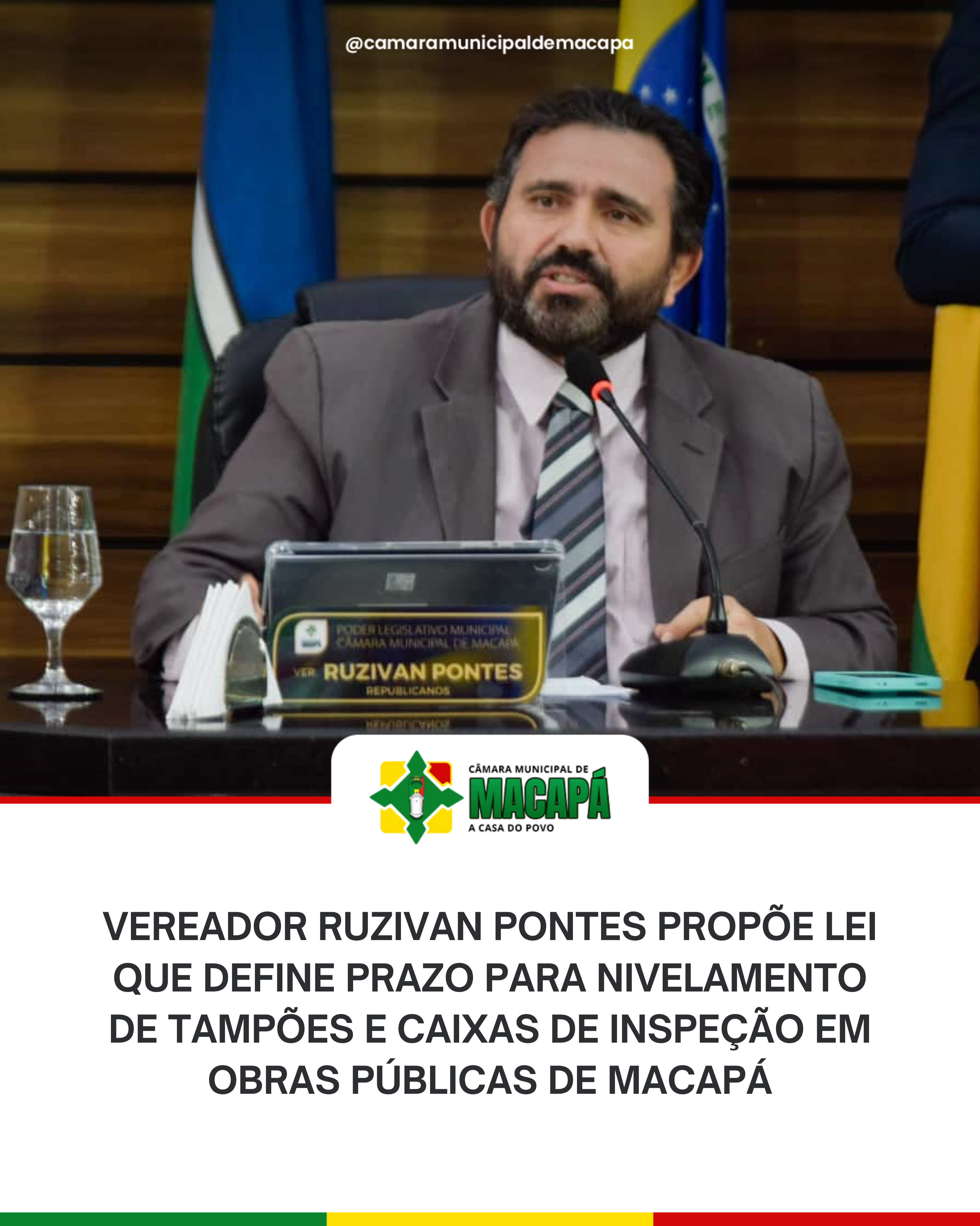 Vereador Ruzivan Pontes propõe lei que define prazo para nivelamento de tampões e caixas de inspeção em obras públicas de Macapá