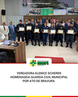Vereadora Elenice Scherer homenageia Guarda Civil Municipal por ato de bravura 