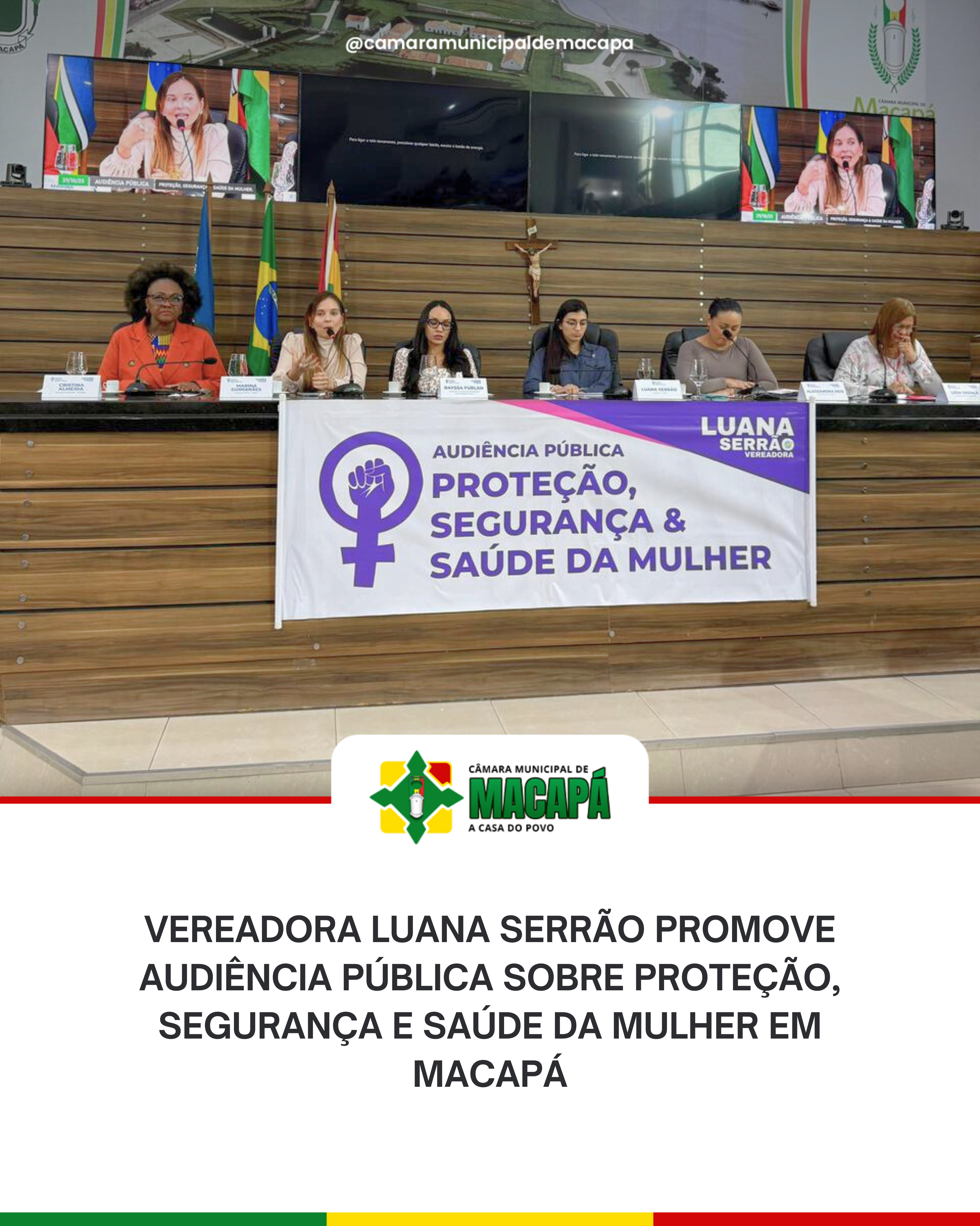 Vereadora Luana Serrão promove audiência pública sobre proteção, segurança e saúde da mulher em Macapá