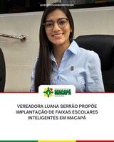 Vereadora Luana Serrão propõe implantação de Faixas Escolares Inteligentes em Macapá