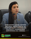 Vereadora Luana Serrão reforça importância da participação feminina na política e homenageia servidoras da Câmara