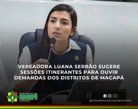 Vereadora Luana Serrão sugere sessões itinerantes para ouvir demandas dos distritos de Macapá