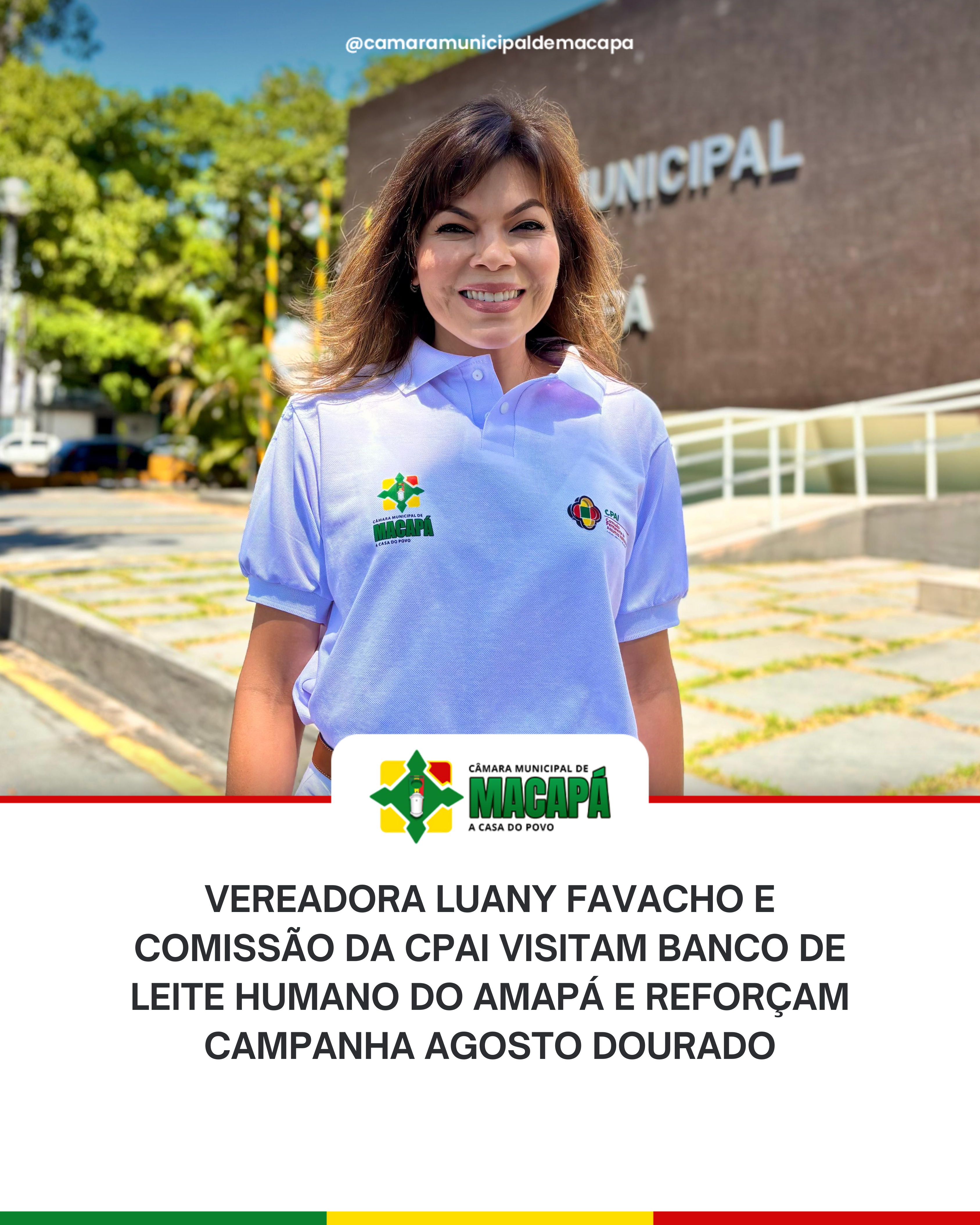 Vereadora Luany Favacho e Comissão da CPAI visitam Banco de Leite Humano do Amapá e reforçam campanha Agosto Dourado