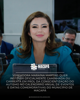 Vereadora Maraína Martins quer instituir oficialmente Caminhada ou Carreata em Prol da Conscientização do Autismo no calendário anual de eventos e datas comemorativas do Município de Macapá