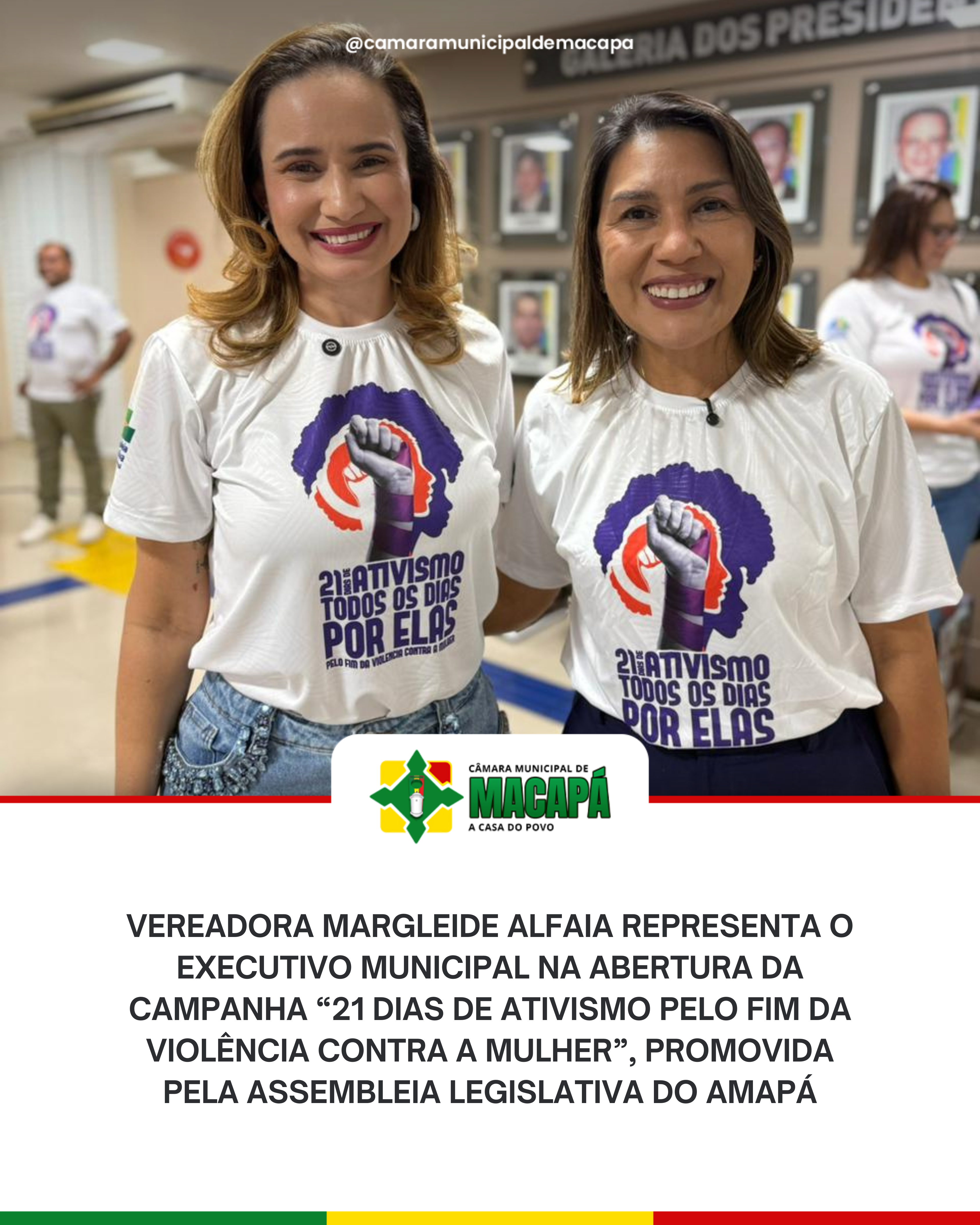 Vereadora Margleide Alfaia representa o Executivo Municipal na abertura da campanha “21 Dias de Ativismo pelo Fim da Violência contra a Mulher”, promovida pela Assembleia Legislativa do Amapá