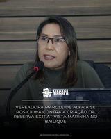 Vereadora Margleide Alfaia se posiciona contra a criação da Reserva Extrativista Marinha no Bailique