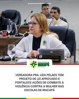 Vereadora Pra. Léia Pelaes tem Projeto de Lei aprovado e fortalece ações de combate à violência contra a mulher nas escolas de Macapá