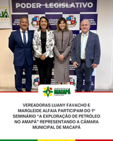 Vereadoras Luany Favacho e Margleide Alfaia participam do 1º Seminário “A Exploração de Petróleo no Amapá” representando a Câmara Municipal de Macapá