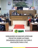 Vereadores de Macapá aprovam projetos sobre autismo, segurança escolar, cultura e educação para a paz