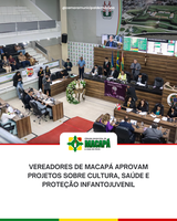 Vereadores de Macapá aprovam projetos sobre cultura, saúde e proteção infantojuvenil