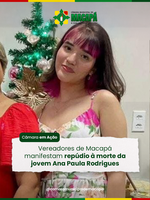 Vereadores de Macapá manifestam repúdio à morte da jovem Ana Paula Rodrigues
