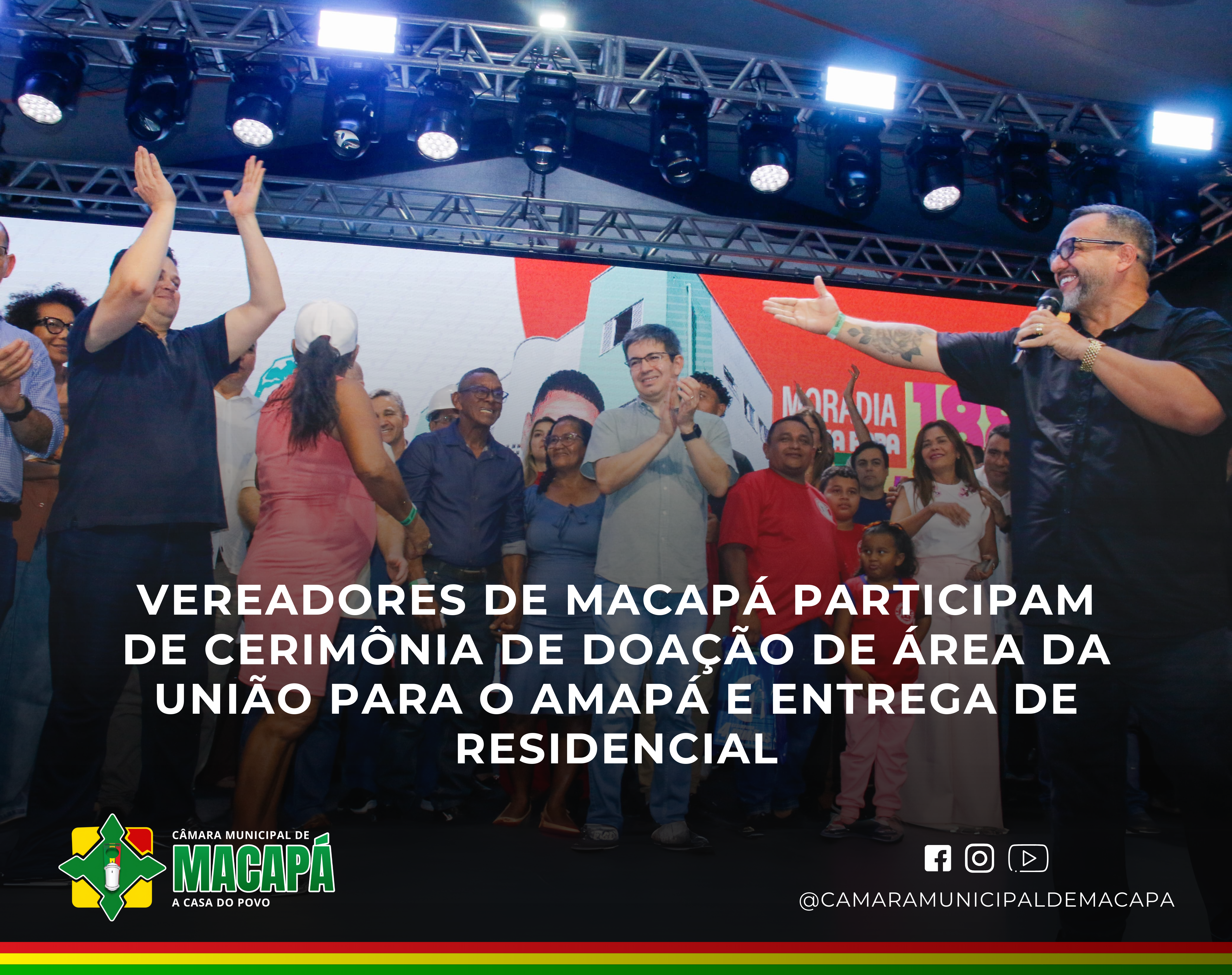 Vereadores de Macapá participam de cerimônia de doação de área da União para o Amapá e entrega de residencial
