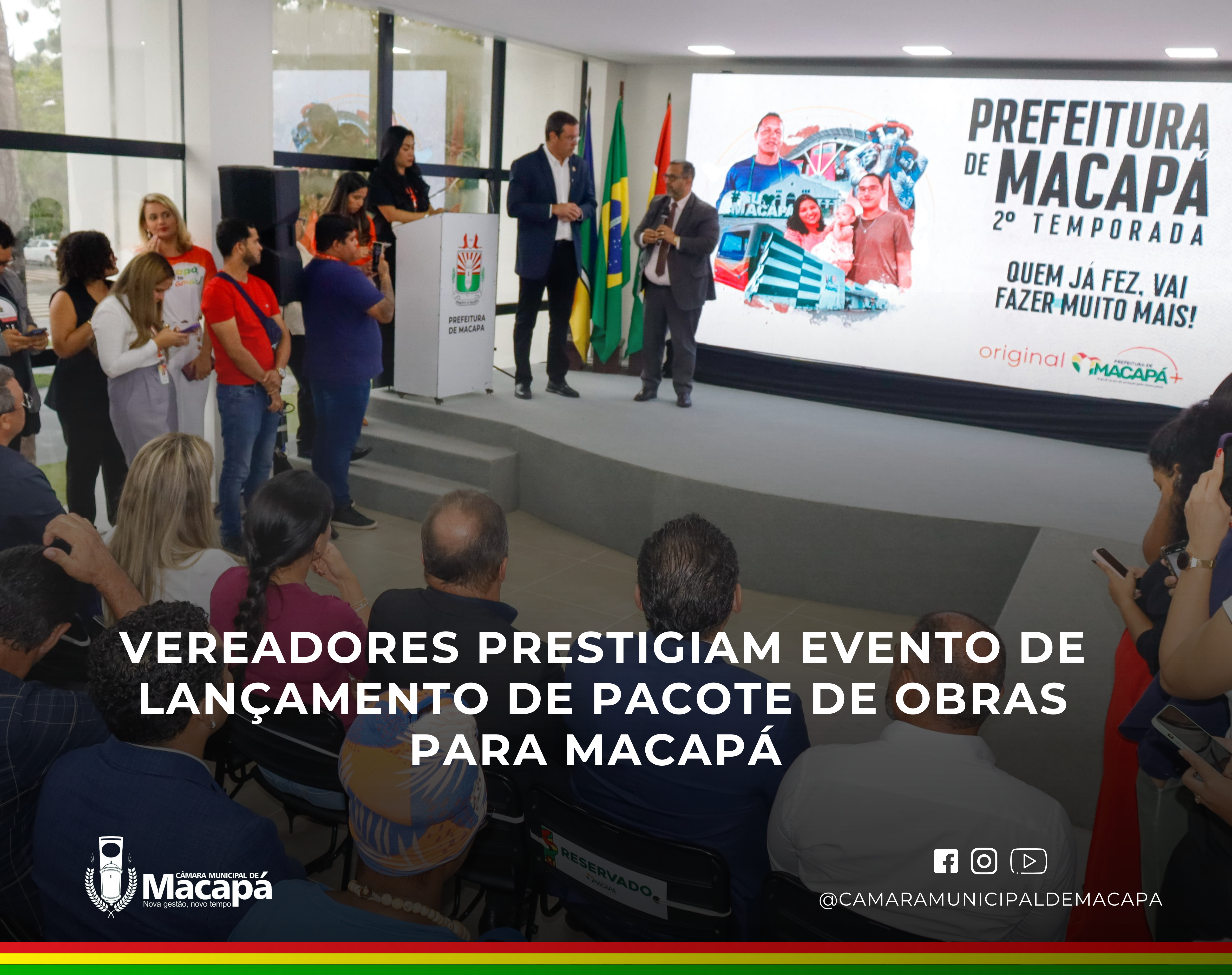 Vereadores prestigiam evento de lançamento de pacote de obras para Macapá